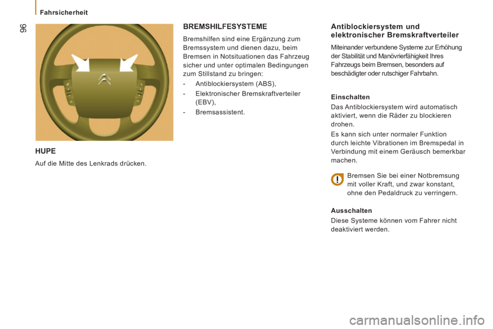 CITROEN JUMPER 2015  Betriebsanleitungen (in German)  96
   Fahrsicherheit   
JUMPER-PAPIER_DE_CHAP05_SECURITE_ED01-2014
 HUPE 
 Auf die Mitte des Lenkrads drücken. 
  Antiblockiersystem  und elektronischer Bremskraftverteiler 
 Miteinander verbundene 