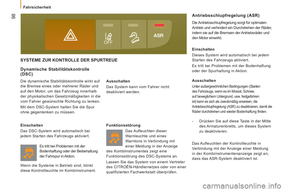 CITROEN JUMPER 2015 Betriebsanleitungen (in German) 98
Fahrsicherheit
JUMPER-PAPIER_DE_CHAP05_SECURITE_ED01-2014
SYSTEME ZUR KONTROLLE DER SPURTREUE
Ausschalten
Das System kann vom Fahrer nicht
deaktiviert werden.
Dynamische Stabilit CITROEN JUMPER 2015 Betriebsanleitungen (in German) 98
Fahrsicherheit
JUMPER-PAPIER_DE_CHAP05_SECURITE_ED01-2014
SYSTEME ZUR KONTROLLE DER SPURTREUE
Ausschalten
Das System kann vom Fahrer nicht
deaktiviert werden.
Dynamische Stabilit