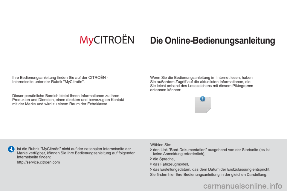 CITROEN JUMPER 2014 Betriebsanleitungen (in German) Die Online-Bedienungsanleitung
Wenn Sie die Bedienungsanleitung im Internet lesen, haben
Sie außerdem Zugriff auf die aktuellsten Informationen, die
Sie leicht anhand des Lesezeichens mit CITROEN JUMPER 2014 Betriebsanleitungen (in German) Die Online-Bedienungsanleitung
Wenn Sie die Bedienungsanleitung im Internet lesen, haben
Sie außerdem Zugriff auf die aktuellsten Informationen, die
Sie leicht anhand des Lesezeichens mit