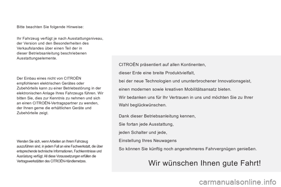 CITROEN JUMPER 2014  Betriebsanleitungen (in German)   Ihr Fahrzeug verfügt je nach Ausstattungsniveau, 
der Version und den Besonderheiten des 
Verkaufslandes über einen Teil der in 
dieser Betriebsanleitung beschriebenen 
Ausstattungselemente. 
  De