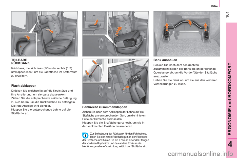 CITROEN NEMO 2014 Betriebsanleitungen (in German) 101
4
ERGONOMIE und BORDKOMFORT
Sitze
TEILBARE
RÜCKBANK
Rückbank, die sich links (2/3) oder rechts (1/3)
umklappen lässt, um die Ladefläche im Kofferraum
zu erwei CITROEN NEMO 2014 Betriebsanleitungen (in German) 101
4
ERGONOMIE und BORDKOMFORT
Sitze
TEILBARE
RÜCKBANK
Rückbank, die sich links (2/3) oder rechts (1/3)
umklappen lässt, um die Ladefläche im Kofferraum
zu erwei