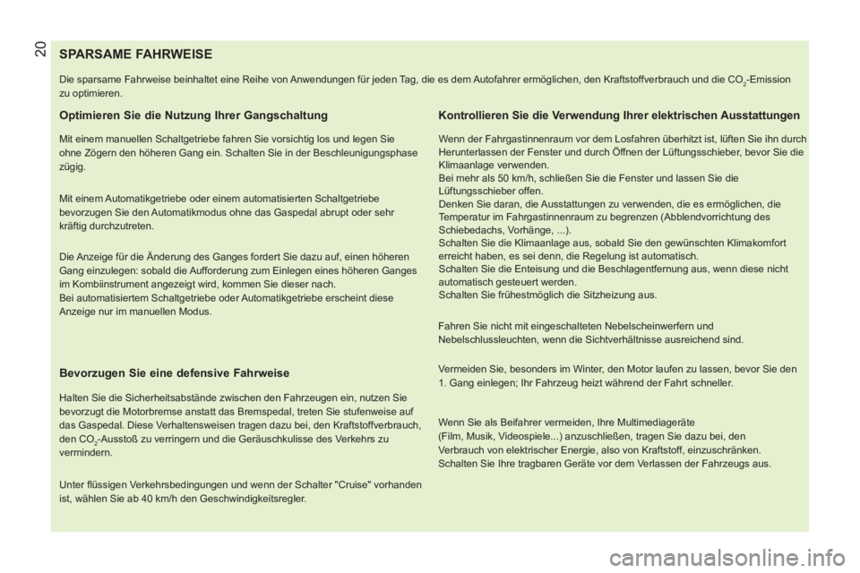 CITROEN NEMO 2014 Betriebsanleitungen (in German) 20
SPARSAME FAHRWEISE
Die sparsame Fahrweise beinhaltet eine Reihe von Anwendungen für jeden Tag, di CITROEN NEMO 2014 Betriebsanleitungen (in German) 20
SPARSAME FAHRWEISE
Die sparsame Fahrweise beinhaltet eine Reihe von Anwendungen für jeden Tag, di
