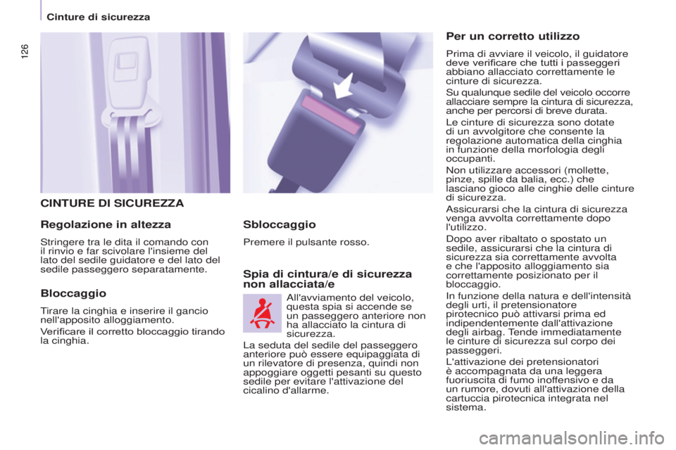 CITROEN BERLINGO MULTISPACE 2017 Libretti Di Uso E manutenzione (in Italian) 126
Berlingo2VP_it_Chap05_Securite_ed02-2016
126
Berlingo2VP_it_Chap05_Securite_ed02-2016
CINTURE DI SICUREZZA
Regolazione in altezza
Stringere tra le dita il comando con
il rinvio e far scivolare l& CITROEN BERLINGO MULTISPACE 2017 Libretti Di Uso E manutenzione (in Italian) 126
Berlingo2VP_it_Chap05_Securite_ed02-2016
126
Berlingo2VP_it_Chap05_Securite_ed02-2016
CINTURE DI SICUREZZA
Regolazione in altezza
Stringere tra le dita il comando con
il rinvio e far scivolare l&