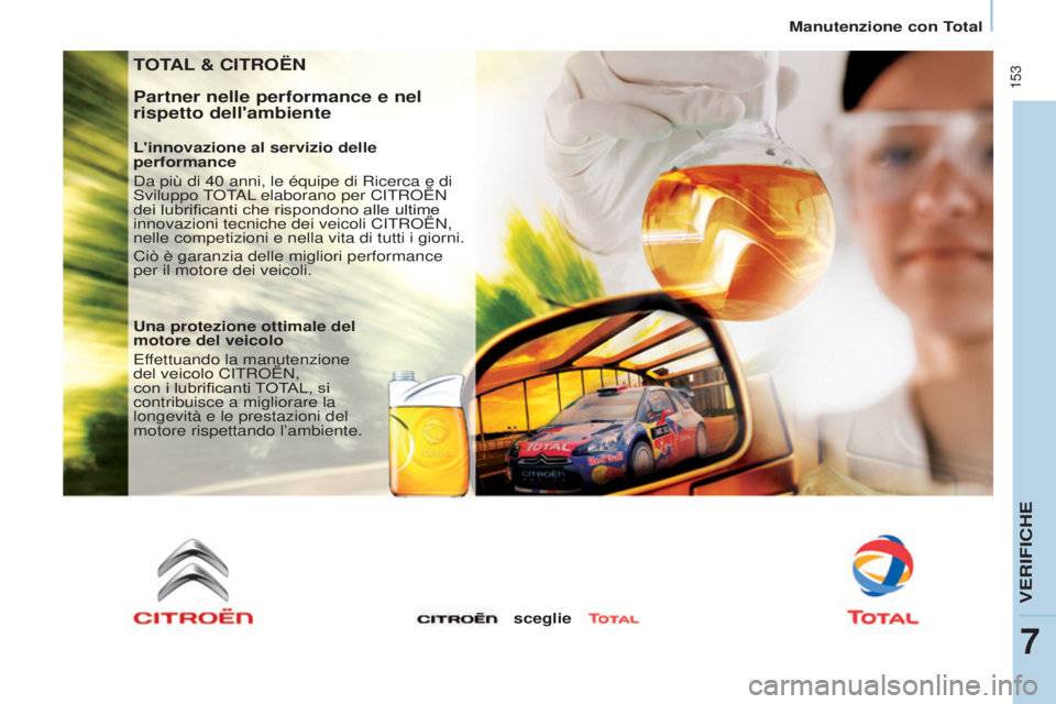 CITROEN BERLINGO MULTISPACE 2017 Libretti Di Uso E manutenzione (in Italian) 153
Berlingo2VP_it_Chap07_Verification_ed02-2016
Manutenzione con Total
Berlingo2VP_it_Chap07_Verification_ed02-2016
TOTAL & CITROËN
Partner nelle performance e nel
rispetto dell'ambiente
L' CITROEN BERLINGO MULTISPACE 2017 Libretti Di Uso E manutenzione (in Italian) 153
Berlingo2VP_it_Chap07_Verification_ed02-2016
Manutenzione con Total
Berlingo2VP_it_Chap07_Verification_ed02-2016
TOTAL & CITROËN
Partner nelle performance e nel
rispetto dell'ambiente
L'