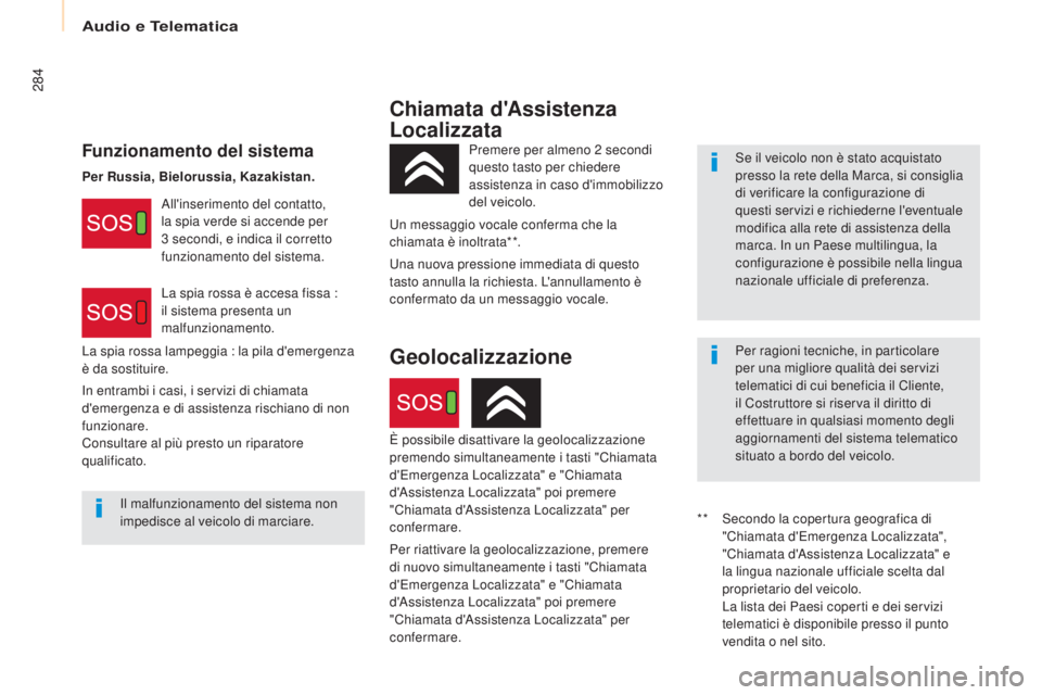 CITROEN BERLINGO MULTISPACE 2017 Libretti Di Uso E manutenzione (in Italian) 284
Berlingo2VP_it_Chap10c_BTA-3R_ed02-2016
Chiamata d'Assistenza
Localizzata
Funzionamento del sistemaSe il veicolo non è stato acquistato
presso la rete della Marca, si consiglia
di verifica CITROEN BERLINGO MULTISPACE 2017 Libretti Di Uso E manutenzione (in Italian) 284
Berlingo2VP_it_Chap10c_BTA-3R_ed02-2016
Chiamata d'Assistenza
Localizzata
Funzionamento del sistemaSe il veicolo non è stato acquistato
presso la rete della Marca, si consiglia
di verifica