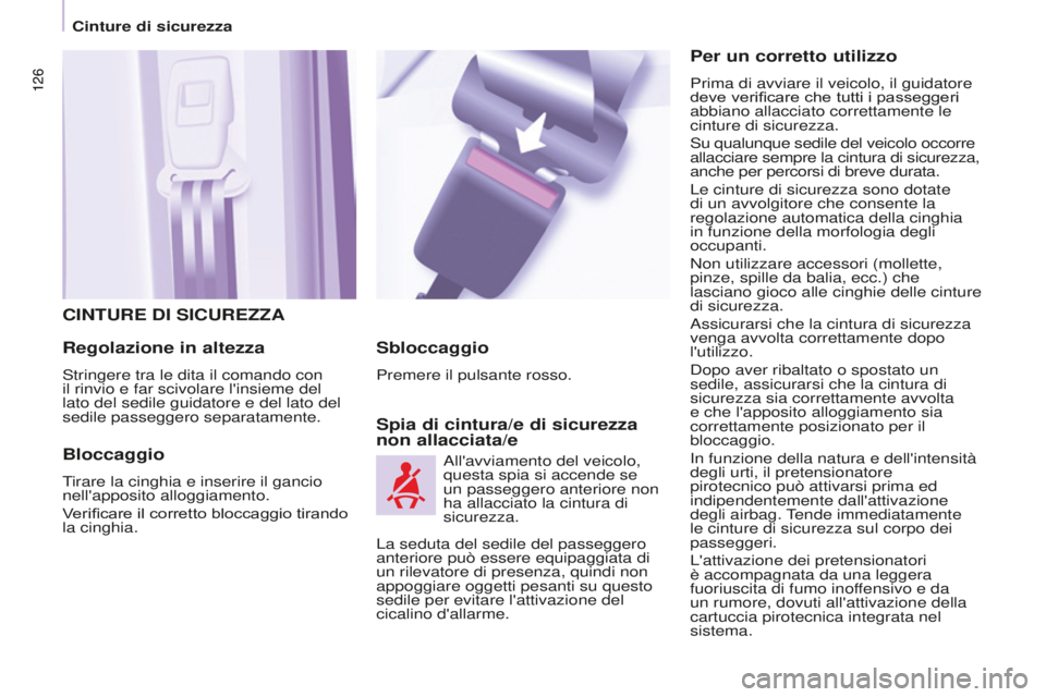 CITROEN BERLINGO MULTISPACE 2016 Libretti Di Uso E manutenzione (in Italian) 126
Berlingo-2-VP_it_Chap05_securite_ed01-2016
126
CINTURE DI SICUREZZA
Regolazione in altezza
stringere tra le dita il comando con
il rinvio e far scivolare l'insieme del
lato del sedile guidat CITROEN BERLINGO MULTISPACE 2016 Libretti Di Uso E manutenzione (in Italian) 126
Berlingo-2-VP_it_Chap05_securite_ed01-2016
126
CINTURE DI SICUREZZA
Regolazione in altezza
stringere tra le dita il comando con
il rinvio e far scivolare l'insieme del
lato del sedile guidat