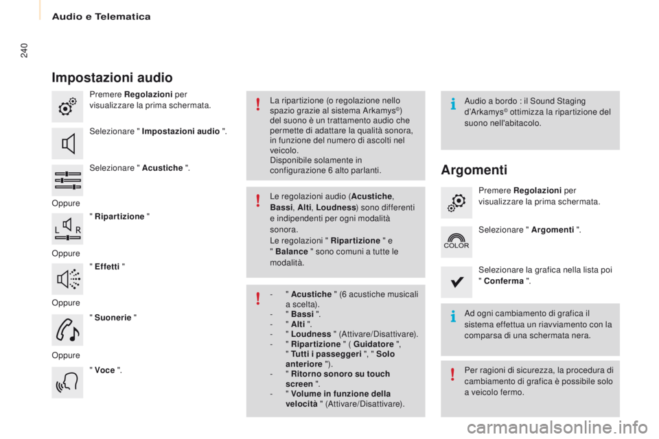 CITROEN BERLINGO MULTISPACE 2016 Libretti Di Uso E manutenzione (in Italian) Audio e Telematica
240
Berlingo-2-VP_it_Chap10a_sMEGplus_ed01-2016
Impostazioni audio
Premere Regolazioni per
visualizzare la prima schermata.
sel
ezionare " Impostazioni audio ".
sel
ezi CITROEN BERLINGO MULTISPACE 2016 Libretti Di Uso E manutenzione (in Italian) Audio e Telematica
240
Berlingo-2-VP_it_Chap10a_sMEGplus_ed01-2016
Impostazioni audio
Premere Regolazioni per
visualizzare la prima schermata.
sel
ezionare " Impostazioni audio ".
sel
ezi