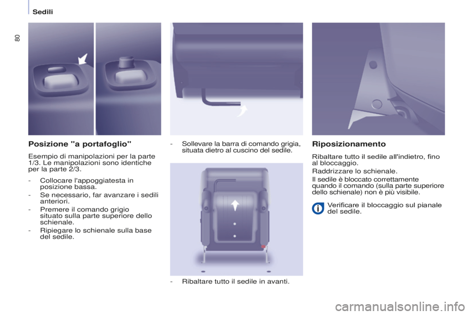 CITROEN BERLINGO MULTISPACE 2016 Libretti Di Uso E manutenzione (in Italian) 80
Berlingo-2-VP_it_Chap04_Ergonomie_ed01-2016
Sedili
Posizione "a portafoglio"
Esempio di manipolazioni per la parte
1/3. Le manipolazioni sono identiche
per la parte 2/3.-
s
ollevare la CITROEN BERLINGO MULTISPACE 2016 Libretti Di Uso E manutenzione (in Italian) 80
Berlingo-2-VP_it_Chap04_Ergonomie_ed01-2016
Sedili
Posizione "a portafoglio"
Esempio di manipolazioni per la parte
1/3. Le manipolazioni sono identiche
per la parte 2/3.-
s
ollevare la
