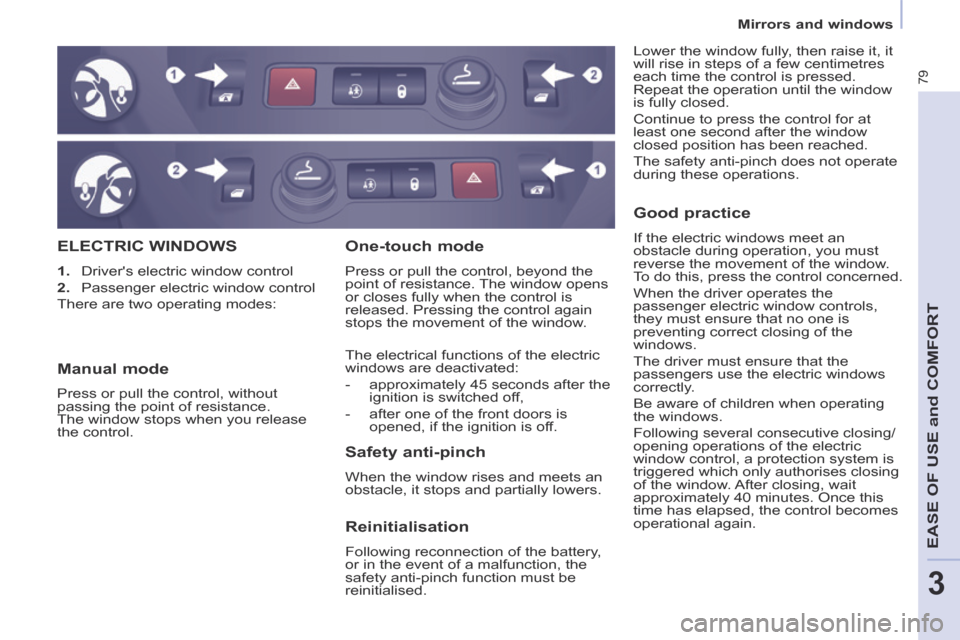 Citroen BERLINGO RHD 2014 2.G Owners Manual 3
Mirrors and windows
79
EASE OF USE and COMFORT
 ELECTRIC  WINDOWS 
   1.   Drivers electric window control 
  2.   Passenger electric window control  
 There are two operating modes: 
  Safety  ant