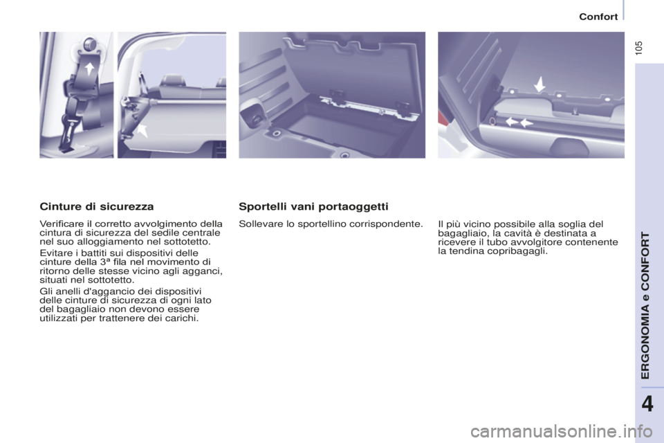 CITROEN BERLINGO MULTISPACE 2015 Libretti Di Uso E manutenzione (in Italian) 105
Berlingo-2-VP_it_Chap04_Ergonomie_ed01-2015Berlingo-2-VP_it_Chap04_Ergonomie_ed01-2015
Sportelli vani portaoggetti
sollevare lo sportellino corrispondente.il più vicino possibile alla soglia del CITROEN BERLINGO MULTISPACE 2015 Libretti Di Uso E manutenzione (in Italian) 105
Berlingo-2-VP_it_Chap04_Ergonomie_ed01-2015Berlingo-2-VP_it_Chap04_Ergonomie_ed01-2015
Sportelli vani portaoggetti
sollevare lo sportellino corrispondente.il più vicino possibile alla soglia del