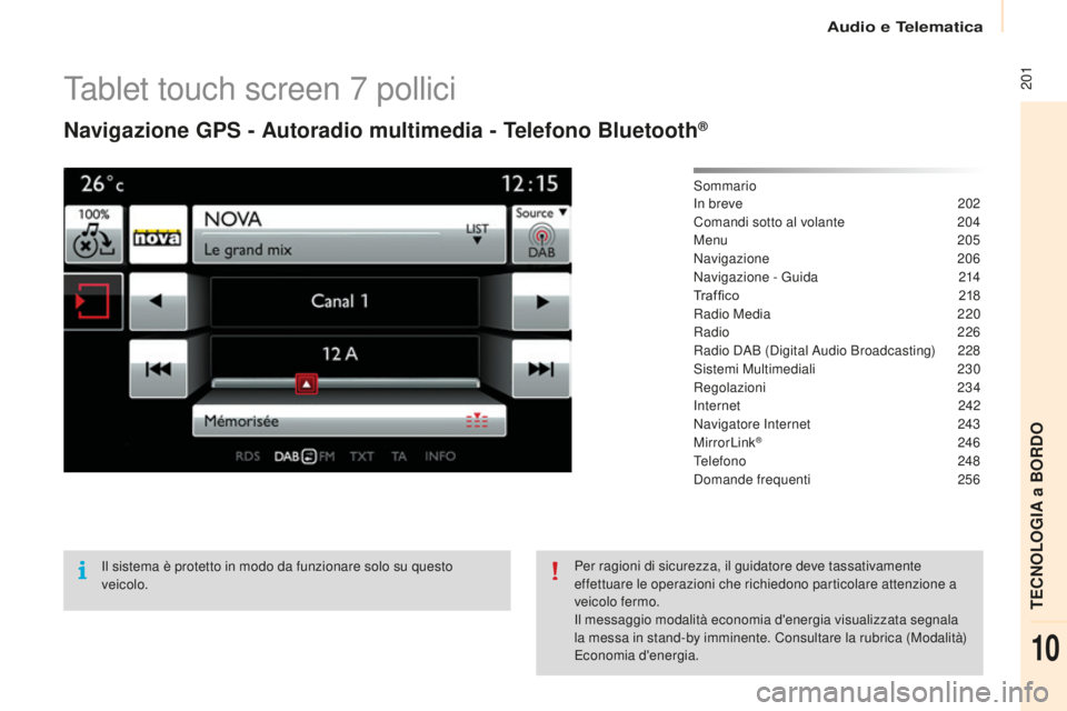 CITROEN BERLINGO MULTISPACE 2015 Libretti Di Uso E manutenzione (in Italian) 201
Berlingo-2-VP_it_Chap10a_sMEGplus_ed01-2015
Tablet touch screen 7 pollici
Navigazione GPS - Autoradio multimedia - Telefono Bluetooth®
sommarioin b
reve 2 02
Comandi sotto al volante
2
04
Me CITROEN BERLINGO MULTISPACE 2015 Libretti Di Uso E manutenzione (in Italian) 201
Berlingo-2-VP_it_Chap10a_sMEGplus_ed01-2015
Tablet touch screen 7 pollici
Navigazione GPS - Autoradio multimedia - Telefono Bluetooth®
sommarioin b
reve 2 02
Comandi sotto al volante
2
04
Me