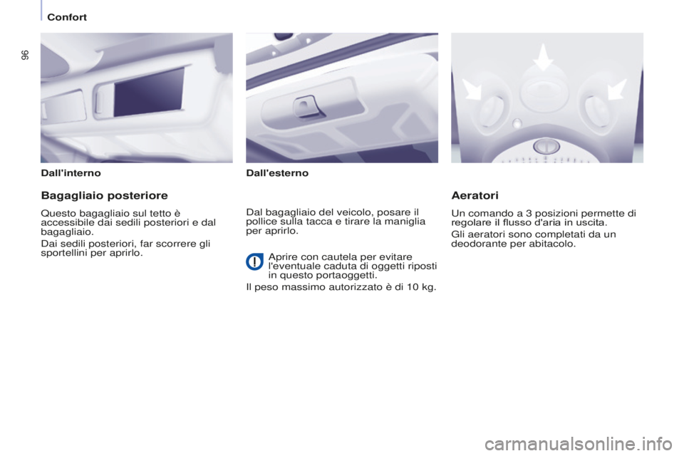 CITROEN BERLINGO MULTISPACE 2015 Libretti Di Uso E manutenzione (in Italian) 96
Berlingo-2-VP_it_Chap04_Ergonomie_ed01-2015Berlingo-2-VP_it_Chap04_Ergonomie_ed01-2015
Dall'internoDall'esterno
Bagagliaio posteriore
Questo bagagliaio sul tetto è
accessibile dai sedili CITROEN BERLINGO MULTISPACE 2015 Libretti Di Uso E manutenzione (in Italian) 96
Berlingo-2-VP_it_Chap04_Ergonomie_ed01-2015Berlingo-2-VP_it_Chap04_Ergonomie_ed01-2015
Dall'internoDall'esterno
Bagagliaio posteriore
Questo bagagliaio sul tetto è
accessibile dai sedili