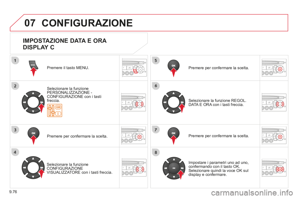 CITROEN BERLINGO MULTISPACE 2014 Libretti Di Uso E manutenzione (in Italian) 9.76
07
Berlingo_2_VP_papier_it_Chap09c_RD45_ed01_2014
CONFIGURAZIONE
Premere il tasto MENU.
Selezionare la funzione PERSONALIZZAZIONE - CONFIGURAZIONE con i tasti freccia.
Premere per co CITROEN BERLINGO MULTISPACE 2014 Libretti Di Uso E manutenzione (in Italian) 9.76
07
Berlingo_2_VP_papier_it_Chap09c_RD45_ed01_2014
CONFIGURAZIONE
Premere il tasto MENU.
Selezionare la funzione PERSONALIZZAZIONE - CONFIGURAZIONE con i tasti freccia.
Premere per co