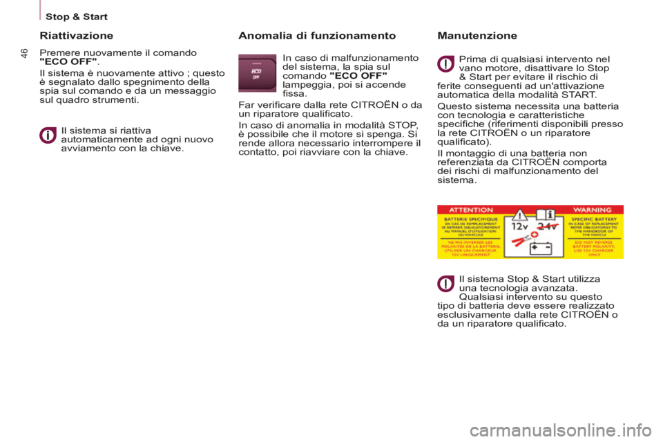 CITROEN BERLINGO MULTISPACE 2014 Libretti Di Uso E manutenzione (in Italian) Stop & Start
Berlingo_2_VP_papier_it_Chap02_Pret-a-partir_ed01-2014
46
Riattivazione
Premere nuovamente il comando
"ECO OFF" .
Il sistema è nuovamente attivo ; questo
è segnalato d CITROEN BERLINGO MULTISPACE 2014 Libretti Di Uso E manutenzione (in Italian) Stop & Start
Berlingo_2_VP_papier_it_Chap02_Pret-a-partir_ed01-2014
46
Riattivazione
Premere nuovamente il comando
"ECO OFF" .
Il sistema è nuovamente attivo ; questo
è segnalato d