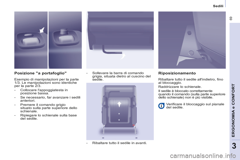 CITROEN BERLINGO MULTISPACE 2014 Libretti Di Uso E manutenzione (in Italian) Sedili
Berlingo_2_VP_papier_it_Chap03_Ergonomie_ed01-2014
69
ERGONOMIA
e C
ERGONOMIA
e C
ERGONOMIA
ONFORT
3
Posizione "a portafoglio"
Esempio di manipolazioni per la parte
1/3. Le mani CITROEN BERLINGO MULTISPACE 2014 Libretti Di Uso E manutenzione (in Italian) Sedili
Berlingo_2_VP_papier_it_Chap03_Ergonomie_ed01-2014
69
ERGONOMIA
e C
ERGONOMIA
e C
ERGONOMIA
ONFORT
3
Posizione "a portafoglio"
Esempio di manipolazioni per la parte
1/3. Le mani