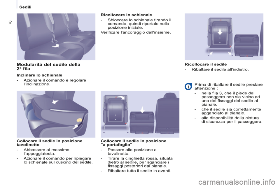 CITROEN BERLINGO MULTISPACE 2014 Libretti Di Uso E manutenzione (in Italian) Sedili
Berlingo_2_VP_papier_it_Chap03_Ergonomie_ed01-2014
76
Inclinare lo schienale
- Azionare il comando e regolare linclinazione.
Collocare il sedile in posizione
tavoline CITROEN BERLINGO MULTISPACE 2014 Libretti Di Uso E manutenzione (in Italian) Sedili
Berlingo_2_VP_papier_it_Chap03_Ergonomie_ed01-2014
76
Inclinare lo schienale
- Azionare il comando e regolare linclinazione.
Collocare il sedile in posizione
tavoline