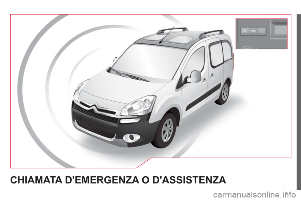 CITROEN BERLINGO MULTISPACE 2013 Libretti Di Uso E manutenzione (in Italian) 9.1
CHIAMATA DEMERGENZA O DASSISTENZA CITROEN BERLINGO MULTISPACE 2013 Libretti Di Uso E manutenzione (in Italian) 9.1
CHIAMATA DEMERGENZA O DASSISTENZA