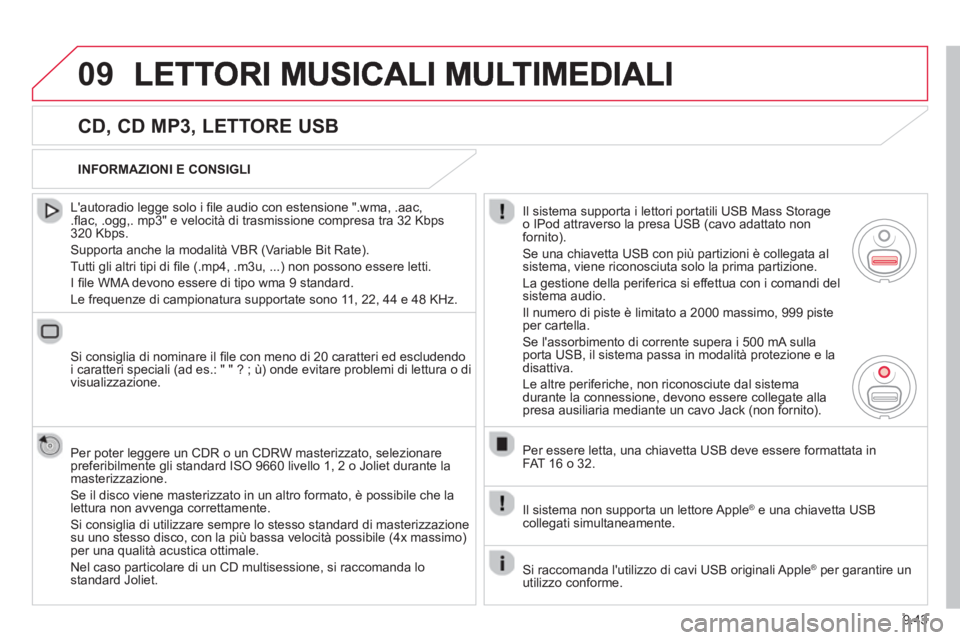 CITROEN BERLINGO MULTISPACE 2013 Libretti Di Uso E manutenzione (in Italian) 9.43
09
CD, CD MP3, LETTORE USB
Lautoradio legge solo i fi le audio con estensione ".wma, .aac, .fl ac, .ogg,. mp3" e velocit‡ di trasmissione compresa tra 32 Kbps 320 Kbps.
Supporta an CITROEN BERLINGO MULTISPACE 2013 Libretti Di Uso E manutenzione (in Italian) 9.43
09
CD, CD MP3, LETTORE USB
Lautoradio legge solo i fi le audio con estensione ".wma, .aac, .fl ac, .ogg,. mp3" e velocit‡ di trasmissione compresa tra 32 Kbps 320 Kbps.
Supporta an