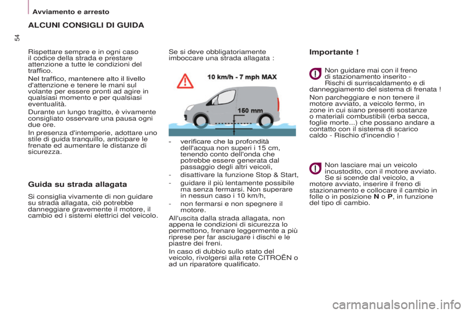 CITROEN BERLINGO ELECTRIC 2017 Libretti Di Uso E manutenzione (in Italian) 54
BERLINGO-2-VU_IT_CHAP03_PRET-A-PARTIR_ED01-2015BERLINGO-2-VU_IT_CHAP03_PRET-A-PARTIR_ED01-2015
ALCUNI CONSIGLI DI GUIDA
Rispettare sempre e in ogni caso
il codice della strada e prestare
attenzio CITROEN BERLINGO ELECTRIC 2017 Libretti Di Uso E manutenzione (in Italian) 54
BERLINGO-2-VU_IT_CHAP03_PRET-A-PARTIR_ED01-2015BERLINGO-2-VU_IT_CHAP03_PRET-A-PARTIR_ED01-2015
ALCUNI CONSIGLI DI GUIDA
Rispettare sempre e in ogni caso
il codice della strada e prestare
attenzio
