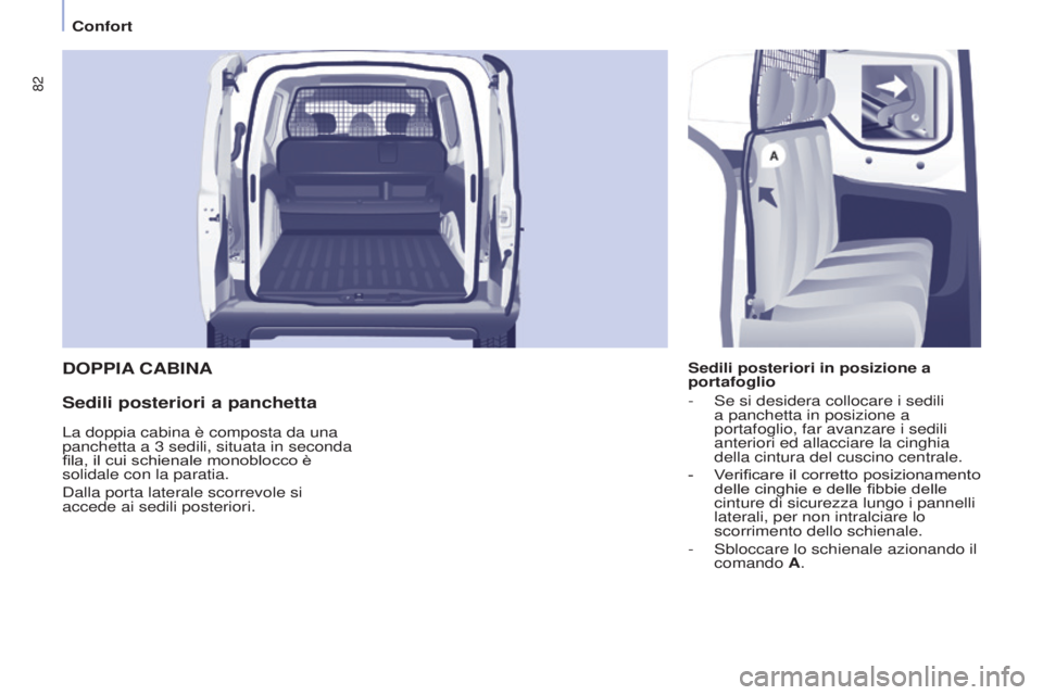 CITROEN BERLINGO ELECTRIC 2017 Libretti Di Uso E manutenzione (in Italian) 82
Berlingo-2-VU_it_Chap04_Ergonomie_ed01-2015Berlingo-2-VU_it_Chap04_Ergonomie_ed01-2015
DOPPIA CABINA
Sedili posteriori a panchetta
Sedili posteriori in posizione a
portafoglio
-
s e si desidera CITROEN BERLINGO ELECTRIC 2017 Libretti Di Uso E manutenzione (in Italian) 82
Berlingo-2-VU_it_Chap04_Ergonomie_ed01-2015Berlingo-2-VU_it_Chap04_Ergonomie_ed01-2015
DOPPIA CABINA
Sedili posteriori a panchetta
Sedili posteriori in posizione a
portafoglio
-
s e si desidera