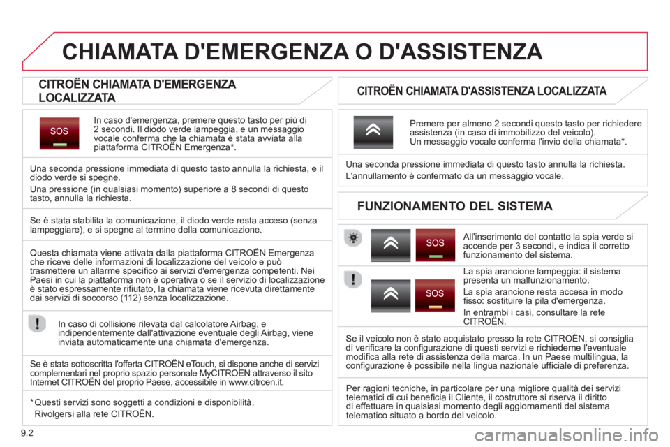 CITROEN BERLINGO ELECTRIC 2015  Libretti Di Uso E manutenzione (in Italian) 9.2
   
 
 
 
 
 
 
 
 
 
CHIAMATA DEMERGENZA O DASSISTENZA 
 
 
 
 
 
 
 
 
 
 
 
CITROËN CHIAMATA DEMERGENZA 
LOCALIZZATA  
In caso demergenza, premere questo tasto per più di2 secondi. Il dio
