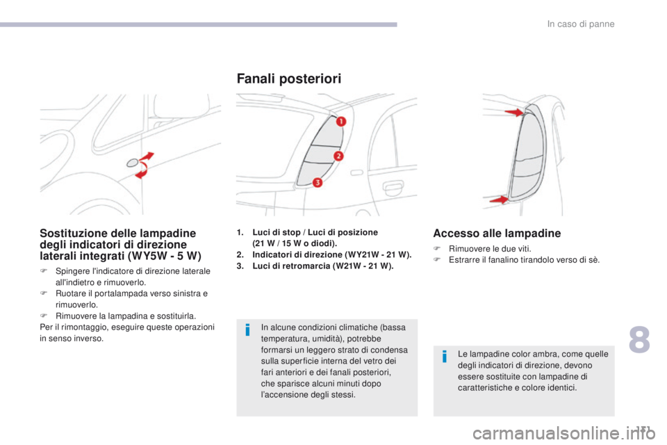 CITROEN C-ZERO 2017 Libretti Di Uso E manutenzione (in Italian) 131
C-Zero_it_Chap08_en-cas-de-panne_ed01-2016
1. Luci di stop / Luci di posizione (21 W / 15 W o diodi).
2.
I
ndicatori di direzione (W Y21W - 21 W).
3.
L
uci di retromarcia (W21W - 21 W CITROEN C-ZERO 2017 Libretti Di Uso E manutenzione (in Italian) 131
C-Zero_it_Chap08_en-cas-de-panne_ed01-2016
1. Luci di stop / Luci di posizione (21 W / 15 W o diodi).
2.
I
ndicatori di direzione (W Y21W - 21 W).
3.
L
uci di retromarcia (W21W - 21 W
