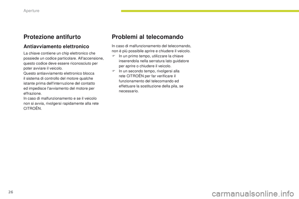 CITROEN C-ZERO 2017 Libretti Di Uso E manutenzione (in Italian) 26
C-Zero_it_Chap02_ouvertures_ed01-2016
Protezione antifurto
Antiavviamento elettronico
La chiave contiene un chip elettronico che
possiede un codice particolare. All'accensione,
questo codice CITROEN C-ZERO 2017 Libretti Di Uso E manutenzione (in Italian) 26
C-Zero_it_Chap02_ouvertures_ed01-2016
Protezione antifurto
Antiavviamento elettronico
La chiave contiene un chip elettronico che
possiede un codice particolare. All'accensione,
questo codice