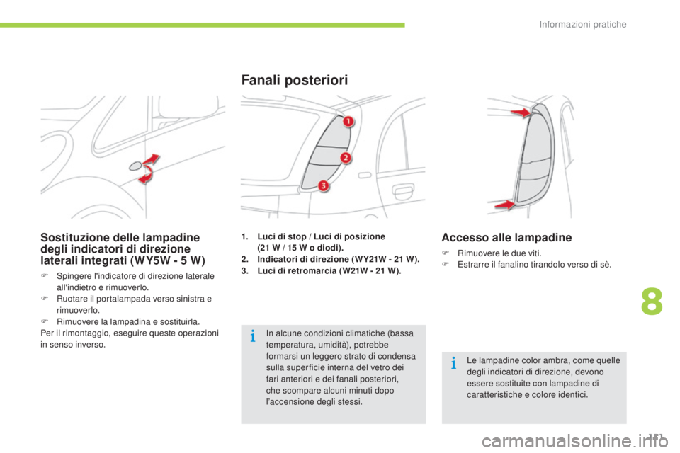 CITROEN C-ZERO 2016 Libretti Di Uso E manutenzione (in Italian) 111
C-zero_it_Chap08_info-pratiques_ed01-2014
1. Luci di stop / Luci di posizione (21 W / 15 W o diodi).
2.
I
ndicatori di direzione (W Y21W - 21 W).
3.
L
uci di retromarcia (W21W - 21 W) CITROEN C-ZERO 2016 Libretti Di Uso E manutenzione (in Italian) 111
C-zero_it_Chap08_info-pratiques_ed01-2014
1. Luci di stop / Luci di posizione (21 W / 15 W o diodi).
2.
I
ndicatori di direzione (W Y21W - 21 W).
3.
L
uci di retromarcia (W21W - 21 W)