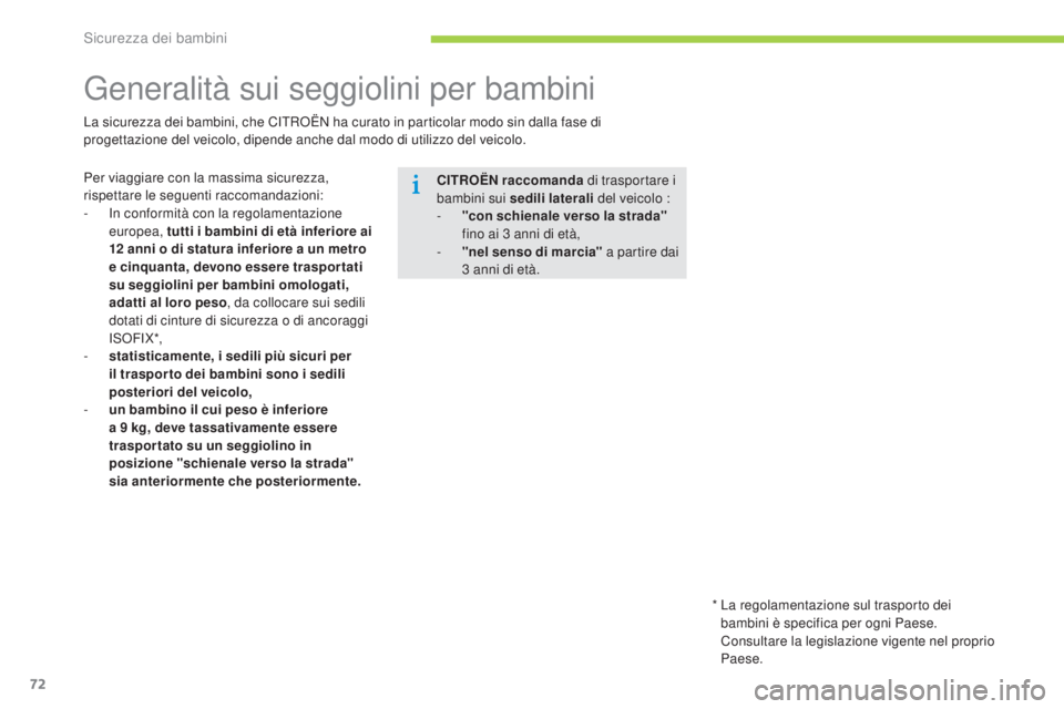 CITROEN C-ZERO 2016 Libretti Di Uso E manutenzione (in Italian) 72
C-zero_it_Chap07_securite-enfants_ed01-2014
Generalità sui seggiolini per bambini
Per viaggiare con la massima sicurezza,
rispettare le seguenti raccomandazioni:
- i
n c
onformità con la regol CITROEN C-ZERO 2016 Libretti Di Uso E manutenzione (in Italian) 72
C-zero_it_Chap07_securite-enfants_ed01-2014
Generalità sui seggiolini per bambini
Per viaggiare con la massima sicurezza,
rispettare le seguenti raccomandazioni:
- i
n c
onformità con la regol