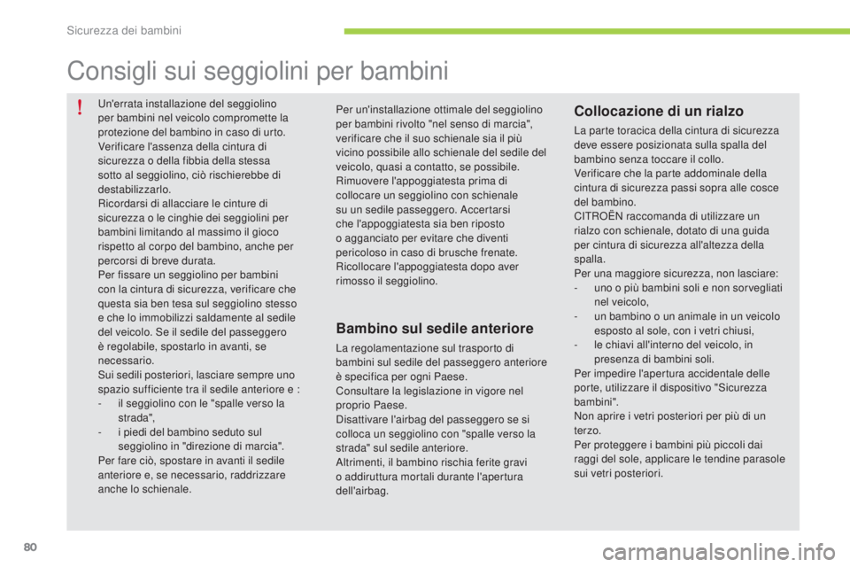 CITROEN C-ZERO 2016 Libretti Di Uso E manutenzione (in Italian) 80
C-zero_it_Chap07_securite-enfants_ed01-2014
un'errata installazione del seggiolino
per bambini nel veicolo compromette la
protezione del bambino in caso di urto.
Verificare l'assenza dell CITROEN C-ZERO 2016 Libretti Di Uso E manutenzione (in Italian) 80
C-zero_it_Chap07_securite-enfants_ed01-2014
un'errata installazione del seggiolino
per bambini nel veicolo compromette la
protezione del bambino in caso di urto.
Verificare l'assenza dell
