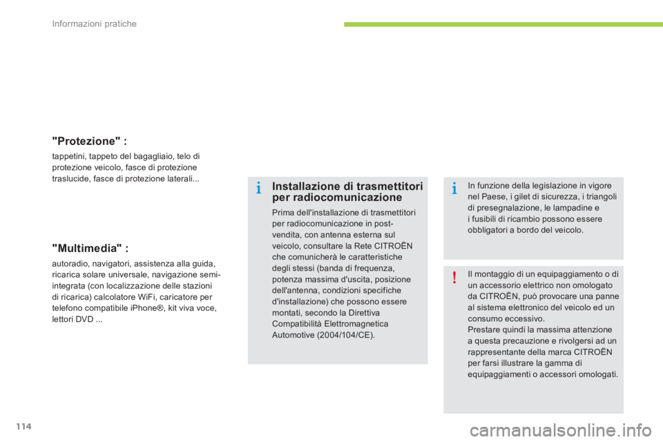 CITROEN C-ZERO 2014 Libretti Di Uso E manutenzione (in Italian) Informazioni pratiche
114
"Protezione" :
tappetini, tappeto del bagagliaio, telo diprotezione veicolo, fasce di protezione
traslucide, fasce di protezione laterali...
"Multimedia" :
autoradio, navig CITROEN C-ZERO 2014 Libretti Di Uso E manutenzione (in Italian) Informazioni pratiche
114
"Protezione" :
tappetini, tappeto del bagagliaio, telo diprotezione veicolo, fasce di protezione
traslucide, fasce di protezione laterali...
"Multimedia" :
autoradio, navig