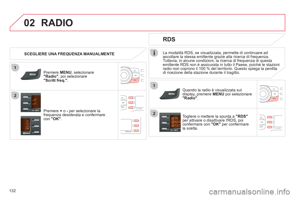 CITROEN C-ZERO 2014 Libretti Di Uso E manutenzione (in Italian) 02
132
La modalità RDS, se visualizzata, permette di continuare adascoltare la stessa emittente grazie alla ricerca di frequenza.
Tuttavia, in alcune condizioni, la ricerca di frequenza di questa
emi CITROEN C-ZERO 2014 Libretti Di Uso E manutenzione (in Italian) 02
132
La modalità RDS, se visualizzata, permette di continuare adascoltare la stessa emittente grazie alla ricerca di frequenza.
Tuttavia, in alcune condizioni, la ricerca di frequenza di questa
emi