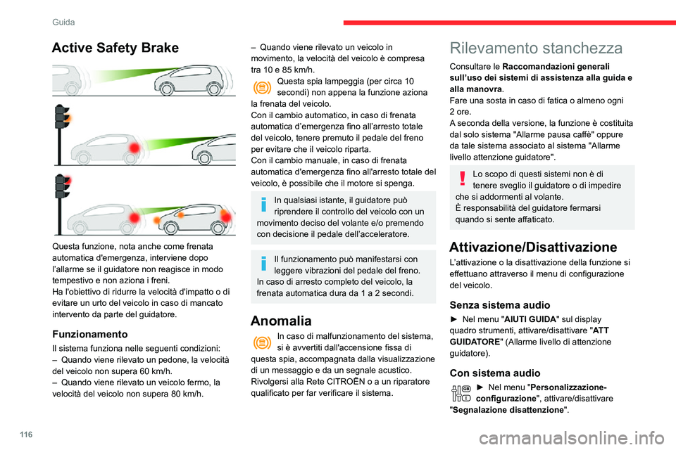 CITROEN C3 AIRCROSS 2021  Libretti Di Uso E manutenzione (in Italian) 11 6
Guida
Con touch screen
► Nel menu Illumin esterna / Veicolo, 
selezionare la scheda " Altre 
regolazioni ", e quindi "Sicurezza" e attiva/
disattiva "Segnalazione disattenzi