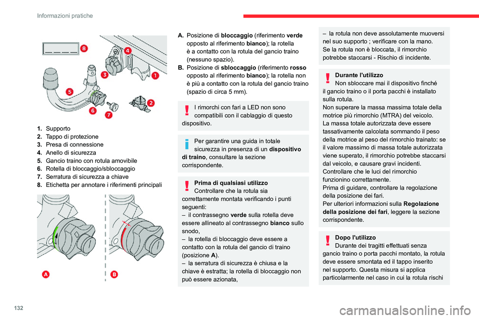 CITROEN C3 AIRCROSS 2021  Libretti Di Uso E manutenzione (in Italian) 132
Informazioni pratiche
 
 
1.Supporto
2. Tappo di protezione
3. Presa di connessione
4. Anello di sicurezza
5. Gancio traino con rotula amovibile
6. Rotella di bloccaggio/sbloccaggio
7. Serratura d