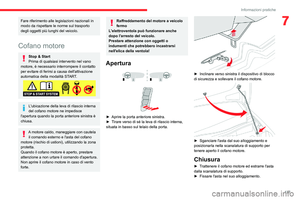 CITROEN C3 AIRCROSS 2021 Libretti Di Uso E manutenzione (in Italian) 137
Informazioni pratiche
7Fare riferimento alle legislazioni nazionali in
modo da rispettare le norme sul trasporto
degli oggetti più lunghi del veicolo.
Cofano motore
Stop & Start
Prima di qualsi CITROEN C3 AIRCROSS 2021 Libretti Di Uso E manutenzione (in Italian) 137
Informazioni pratiche
7Fare riferimento alle legislazioni nazionali in
modo da rispettare le norme sul trasporto
degli oggetti più lunghi del veicolo.
Cofano motore
Stop & Start
Prima di qualsi