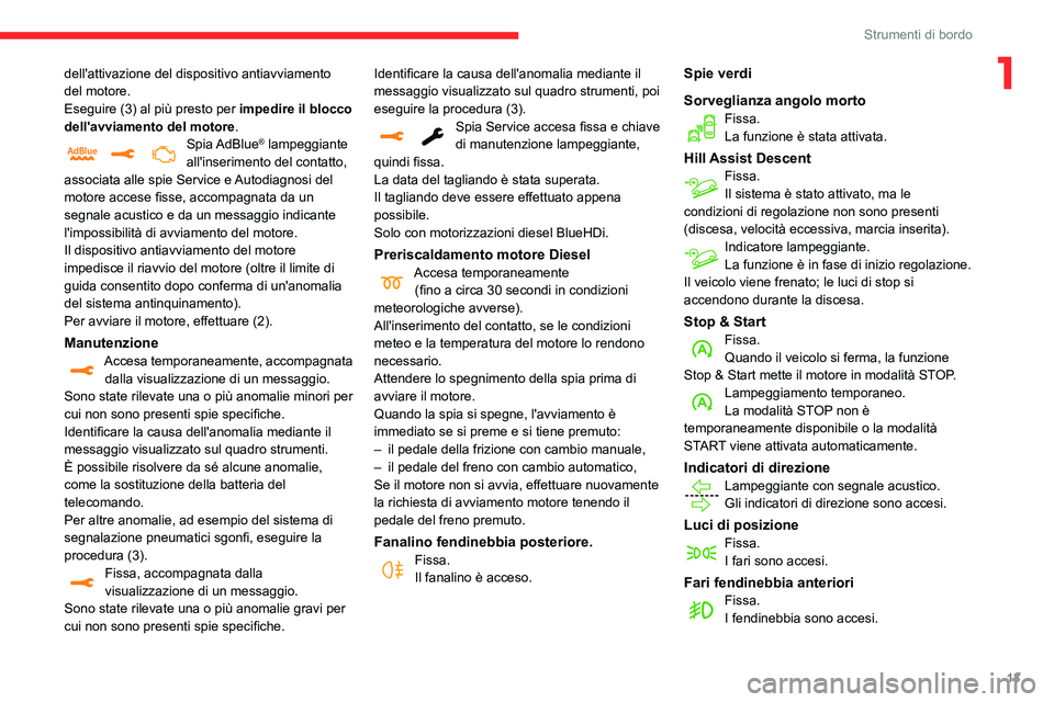 CITROEN C3 AIRCROSS 2021 Libretti Di Uso E manutenzione (in Italian) 13
Strumenti di bordo
1dell'attivazione del dispositivo antiavviamento
del motore.
Eseguire (3) al più presto per impedire il blocco
dell'avviamento del motore .
Spia AdBlue® lampeggiante CITROEN C3 AIRCROSS 2021 Libretti Di Uso E manutenzione (in Italian) 13
Strumenti di bordo
1dell'attivazione del dispositivo antiavviamento
del motore.
Eseguire (3) al più presto per impedire il blocco
dell'avviamento del motore .
Spia AdBlue® lampeggiante