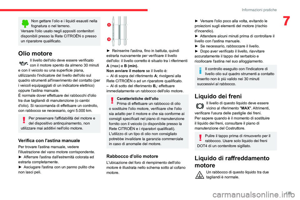 CITROEN C3 AIRCROSS 2021 Libretti Di Uso E manutenzione (in Italian) 139
Informazioni pratiche
7Non gettare l’olio e i liquidi esausti nella fognatura o nel terreno.
Versare l'olio usato negli appositi contenitori
disponibili presso la Rete CITROËN o presso
un CITROEN C3 AIRCROSS 2021 Libretti Di Uso E manutenzione (in Italian) 139
Informazioni pratiche
7Non gettare l’olio e i liquidi esausti nella fognatura o nel terreno.
Versare l'olio usato negli appositi contenitori
disponibili presso la Rete CITROËN o presso
un