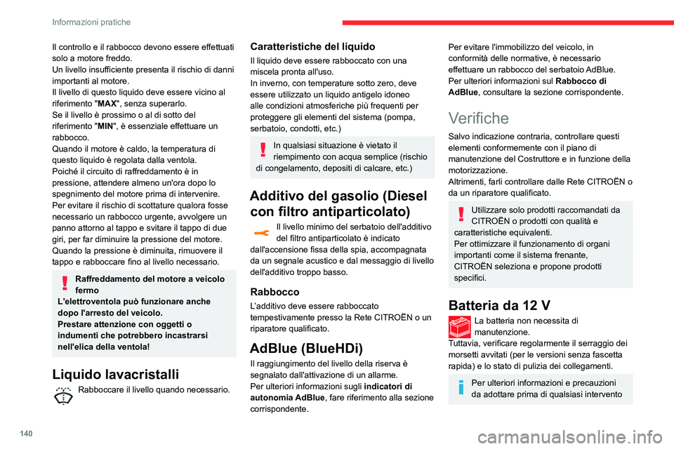 CITROEN C3 AIRCROSS 2021 Libretti Di Uso E manutenzione (in Italian) 140
Informazioni pratiche
Il controllo e il rabbocco devono essere effettuati
solo a motore freddo.
Un livello insufficiente presenta il rischio di danni
importanti al motore.
Il livello di questo l CITROEN C3 AIRCROSS 2021 Libretti Di Uso E manutenzione (in Italian) 140
Informazioni pratiche
Il controllo e il rabbocco devono essere effettuati
solo a motore freddo.
Un livello insufficiente presenta il rischio di danni
importanti al motore.
Il livello di questo l