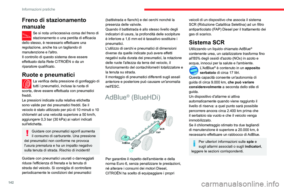 CITROEN C3 AIRCROSS 2021 Libretti Di Uso E manutenzione (in Italian) 142
Informazioni pratiche
Freno di stazionamento
manuale
Se si nota un'eccessiva corsa del freno di stazionamento o una perdita di efficacia
dello stesso, è necessario effettuare una
regolazio CITROEN C3 AIRCROSS 2021 Libretti Di Uso E manutenzione (in Italian) 142
Informazioni pratiche
Freno di stazionamento
manuale
Se si nota un'eccessiva corsa del freno di stazionamento o una perdita di efficacia
dello stesso, è necessario effettuare una
regolazio