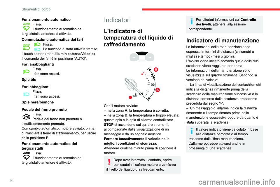 CITROEN C3 AIRCROSS 2021 Libretti Di Uso E manutenzione (in Italian) 14
Strumenti di bordo
Funzionamento automaticoFissa.Il funzionamento automatico del
tergicristallo anteriore è attivato.
Commutazione automatica dei fariFissa.La funzione è stata attivata tramite
CITROEN C3 AIRCROSS 2021 Libretti Di Uso E manutenzione (in Italian) 14
Strumenti di bordo
Funzionamento automaticoFissa.Il funzionamento automatico del
tergicristallo anteriore è attivato.
Commutazione automatica dei fariFissa.La funzione è stata attivata tramite