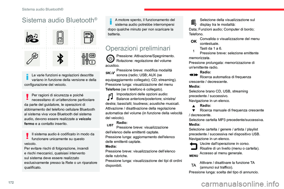 CITROEN C3 AIRCROSS 2021 Libretti Di Uso E manutenzione (in Italian) 172
Sistema audio Bluetooth®
Sistema audio Bluetooth®
Le varie funzioni e regolazioni descritte
variano in funzione della versione e della
configurazione del veicolo.
Per ragioni di sicurezza CITROEN C3 AIRCROSS 2021 Libretti Di Uso E manutenzione (in Italian) 172
Sistema audio Bluetooth®
Sistema audio Bluetooth®
Le varie funzioni e regolazioni descritte
variano in funzione della versione e della
configurazione del veicolo.
Per ragioni di sicurezza