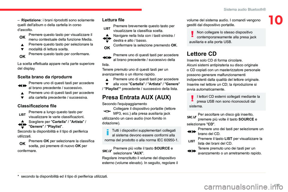 CITROEN C3 AIRCROSS 2021 Libretti Di Uso E manutenzione (in Italian) 177
Sistema audio Bluetooth®
10– Ripetizione: i brani riprodotti sono solamente
quelli dell'album o della cartella in corso
d'ascolto.
Premere questo tasto per visualizzare il menu contes CITROEN C3 AIRCROSS 2021 Libretti Di Uso E manutenzione (in Italian) 177
Sistema audio Bluetooth®
10– Ripetizione: i brani riprodotti sono solamente
quelli dell'album o della cartella in corso
d'ascolto.
Premere questo tasto per visualizzare il menu contes
