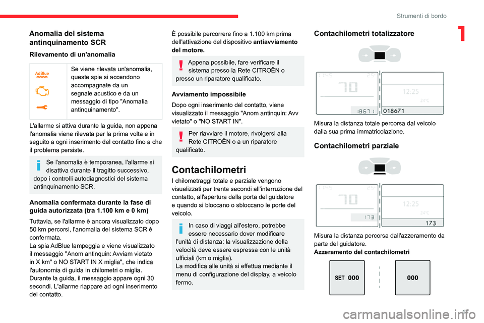 CITROEN C3 AIRCROSS 2021 Libretti Di Uso E manutenzione (in Italian) 17
Strumenti di bordo
1Anomalia del sistema antinquinamento SCR
Rilevamento di un'anomalia
Se viene rilevata un'anomalia,
queste spie si accendono
accompagnate da un
segnale acustico e CITROEN C3 AIRCROSS 2021 Libretti Di Uso E manutenzione (in Italian) 17
Strumenti di bordo
1Anomalia del sistema antinquinamento SCR
Rilevamento di un'anomalia
Se viene rilevata un'anomalia,
queste spie si accendono
accompagnate da un
segnale acustico e