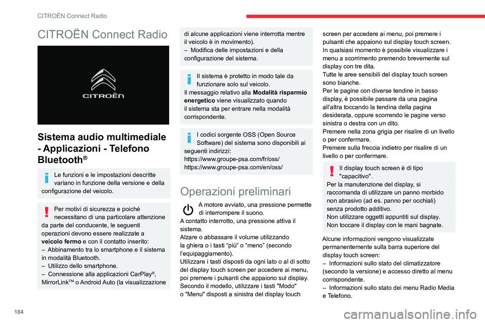 CITROEN C3 AIRCROSS 2021 Libretti Di Uso E manutenzione (in Italian) 184
CITROËN Connect Radio
CITROËN Connect Radio
Sistema audio multimediale
- Applicazioni - Telefono
Bluetooth
®
Le funzioni e le impostazioni descritte
variano in funzione della versione e d CITROEN C3 AIRCROSS 2021 Libretti Di Uso E manutenzione (in Italian) 184
CITROËN Connect Radio
CITROËN Connect Radio
Sistema audio multimediale
- Applicazioni - Telefono
Bluetooth
®
Le funzioni e le impostazioni descritte
variano in funzione della versione e d