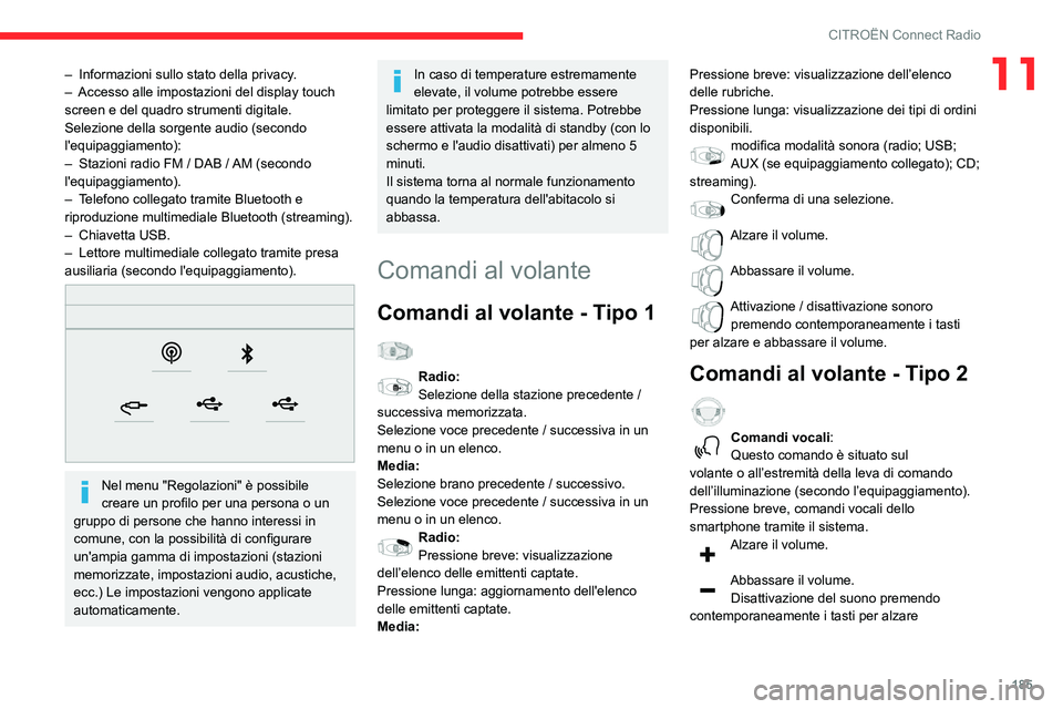 CITROEN C3 AIRCROSS 2021 Libretti Di Uso E manutenzione (in Italian) 185
CITROËN Connect Radio
11– Informazioni sullo stato della privacy.– Accesso alle impostazioni del display touch screen e del quadro strumenti digitale.
Selezione della sorgente audio (secondo CITROEN C3 AIRCROSS 2021 Libretti Di Uso E manutenzione (in Italian) 185
CITROËN Connect Radio
11– Informazioni sullo stato della privacy.– Accesso alle impostazioni del display touch screen e del quadro strumenti digitale.
Selezione della sorgente audio (secondo