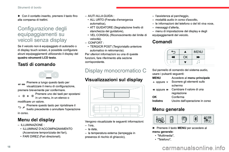CITROEN C3 AIRCROSS 2021  Libretti Di Uso E manutenzione (in Italian) 18
Strumenti di bordo
• "Computer di bordo",• "Connessioni",• "Personalizzazione-configurazione".►  Premere il tasto "7" o "8" per selezionare il 
menu 