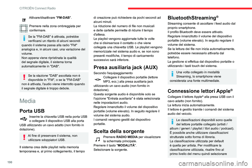 CITROEN C3 AIRCROSS 2021 Libretti Di Uso E manutenzione (in Italian) 190
CITROËN Connect Radio
Attivare/disattivare "FM-DAB".
Premere nella zona ombreggiata per
confermare.
Se la "FM-DAB" è attivata, potrebbe
verificarsi un ritardo di alcuni second CITROEN C3 AIRCROSS 2021 Libretti Di Uso E manutenzione (in Italian) 190
CITROËN Connect Radio
Attivare/disattivare "FM-DAB".
Premere nella zona ombreggiata per
confermare.
Se la "FM-DAB" è attivata, potrebbe
verificarsi un ritardo di alcuni second