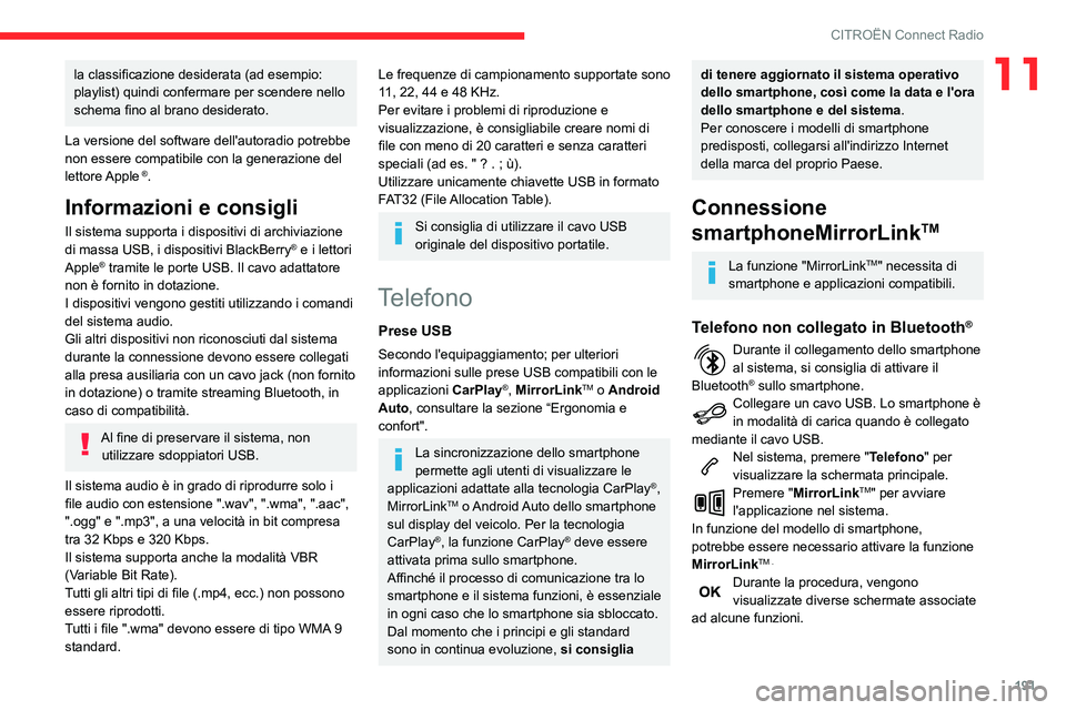 CITROEN C3 AIRCROSS 2021 Libretti Di Uso E manutenzione (in Italian) 191
CITROËN Connect Radio
11la classificazione desiderata (ad esempio:
playlist) quindi confermare per scendere nello
schema fino al brano desiderato.
La versione del software dell'autoradio po CITROEN C3 AIRCROSS 2021 Libretti Di Uso E manutenzione (in Italian) 191
CITROËN Connect Radio
11la classificazione desiderata (ad esempio:
playlist) quindi confermare per scendere nello
schema fino al brano desiderato.
La versione del software dell'autoradio po