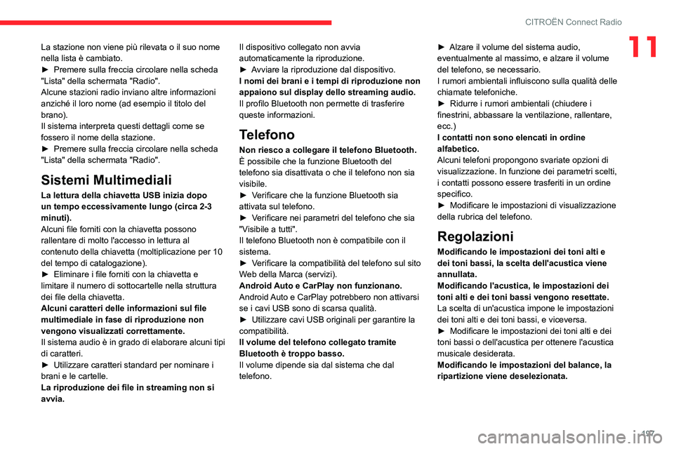 CITROEN C3 AIRCROSS 2021 Libretti Di Uso E manutenzione (in Italian) 197
CITROËN Connect Radio
11La stazione non viene più rilevata o il suo nome
nella lista è cambiato.
► Premere sulla freccia circolare nella scheda "Lista" della schermata "Radio" CITROEN C3 AIRCROSS 2021 Libretti Di Uso E manutenzione (in Italian) 197
CITROËN Connect Radio
11La stazione non viene più rilevata o il suo nome
nella lista è cambiato.
► Premere sulla freccia circolare nella scheda "Lista" della schermata "Radio"