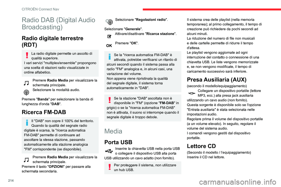 CITROEN C3 AIRCROSS 2021 Libretti Di Uso E manutenzione (in Italian) 214
CITROËN Connect Nav
Selezione della modalità
Premere Radio Media per visualizzare la
schermata principale.
Selezionare "Modo ".
Selezionare la modalità.
Streaming audio Bluetooth®
Lo CITROEN C3 AIRCROSS 2021 Libretti Di Uso E manutenzione (in Italian) 214
CITROËN Connect Nav
Selezione della modalità
Premere Radio Media per visualizzare la
schermata principale.
Selezionare "Modo ".
Selezionare la modalità.
Streaming audio Bluetooth®
Lo
